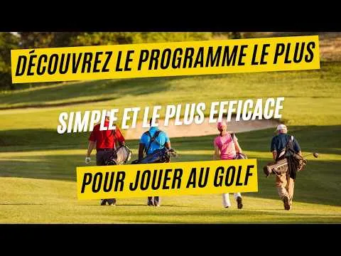 Découvrez le programme le plus simple et le plus efficace pour jouer au golf.