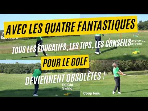 Avec les Quatre Fantastiques, tous les éducatifs, les tips, les conseils pour le golf deviennent obsolètes !