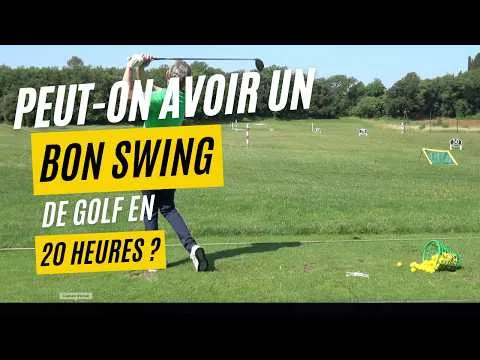 Peut-on avoir un bon swing de golf en 20 heures ?