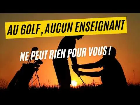 Au golf, aucun enseignant ne peut rien pour vous !