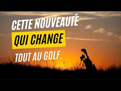 Cette nouveauté qui change tout au golf.