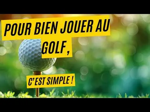 Pour bien jouer au golf, c'est simple !